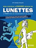 Mon cerveau a encore besoin de lunettes : Le TDAH chez les adolescents et les adultes by 