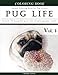 Pug Life Diary-Animal Coloring Book for Pug Dog Lovers: Creativity and Mindfulness Sketch Greyscale Coloring Book for Adults and Grown ups (Creative & Mindfulness Sketch Coloring Book) (Volume 4) by Banana Leaves