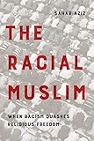 The Racial Muslim: When Racism Quashes Religious