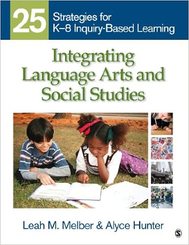 Amazon Com Integrating Language Arts And Social Studies 25 Strategies For K 8 Inquiry Based Learning 9781412971102 Melber Leah M Hunter Alyce A Books