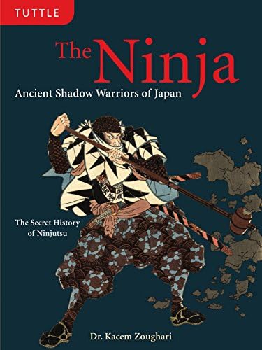 Ninja: Ancient Shadow Warriors of Japan: Ancient Shadow Warriors of Japan (The Secret History of Ninjutsu) Hardcover – Illustrated, 30 Jun. 2009