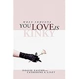 When Someone You Love is Kinky