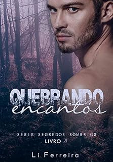 Livro Quebrando Encantos (Segredos Sombrios Livro 3)