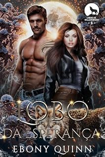 Livro Lobo da Esperança: Um romance paranormal de companheiros predestinados e metamorfos lobos (Lobos de Willowbrook Livro 6)