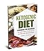 Ketogenic Diet: Ketogenic Diet for Beginners: Includes 30 Days Meal Plan for Rapid Weight Loss (Weight Loss Series Book 1)