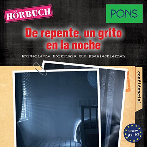 De repente un grito en la noche (PONS Hörkrimi Spanisch): Mörderische Hörkrimis zum Spanischlernen