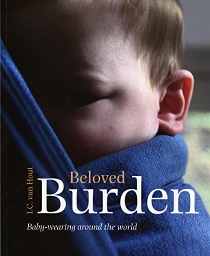 Beloved Burden: Baby-Wearing Around the World