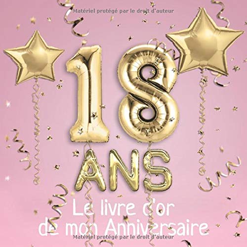 Amazon Fr 18 Ans Le Livre D Or De Mon Anniversaire Un Livre D Or De La Fete Du 18e Anniversaire 100 Pages Pour Les Felicitations Ecrites Theme Ballons D Or Avec Fond