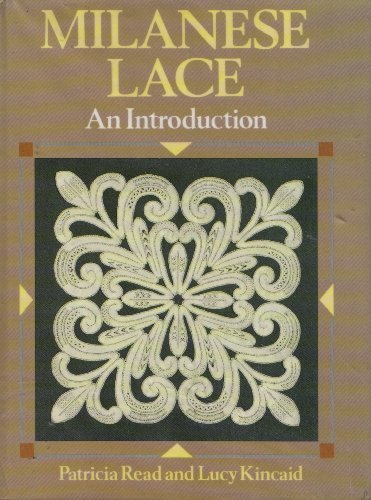 Milanese Lace: An Introduction by Patricia Read, Lucy Kincaid