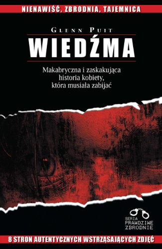 Wiedźma - Makabryczna i zaskakująca historia kobiety, która musiała zabijać