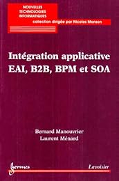 Intégration applicative EAI, B2B, BPM et SOA