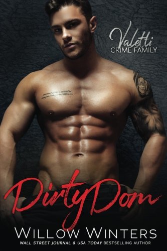 Dirty Dom: A Bad Boy Mafia Romance (Valetti Crime Family Book 1)