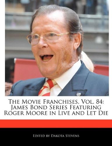 The Movie Franchises, Vol. 84: James Bond Series Featuring Roger Moore in Live and Let Die