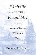 Melville and the Visual Arts: Ionian Form; Venetian Tint