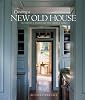 Creating a New Old House: Yesterday's Character for Today's Home (American... Creating a New Old House: Yesterday's Character for Today's Home (American...