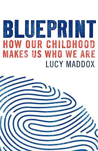 Blueprint: How Our Childhood Made Us Who We Are
