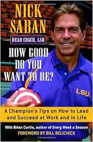 How Good Do You Want to Be A Champions Tips on How to Lead and Succeed at Work and in Life