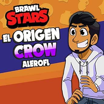 El Origen Crow Brawl Stars By Alerofl On Amazon Music Amazon Com - brawl stars songs crow