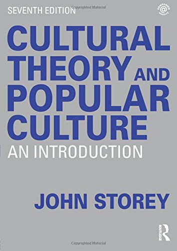 Cultural Theory and Popular Culture: An Introduction, by John Storey
