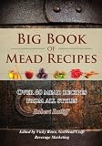 Big Book of Mead Recipes: Over 60 Recipes From Every Mead Style (Let there be Mead!) (Volume 1)
