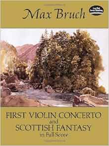 First Violin Concerto and Scottish Fantasy in Full Score First Violin Concerto and Scottish Fantasy in Full Score