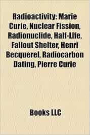 Radioactivity Marie Curie Nuclear Fission Radionuclide Half Life Fallout Shelter Henri Becquerel Radiocarbon Dating Pierre Curie Marie Curie Decay Radiation Therapy Radiological Weapon Source Wikipedia Amazon Es Libros Radioactivity Marie Curie Nuclear Fission Radionuclide Half Life Fallout Shelter Henri Becquerel Radiocarbon Dating Pierre Curie Marie Curie Decay Radiation Therapy Radiological Weapon Source Wikipedia Amazon Es Libros