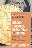 Bitcoin, Ethereum et Blockchain Economie: Comprendre l'essentiel de la (r)évolution annoncée en 25 by