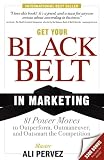 Get Your Black Belt in Marketing: 81 Power Moves to Outperform, Outmaneuver, and Outsmart the Competition