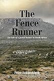 The Fence Runner: The tale of a jackal hunter in South Africa by Peter Schneekluth