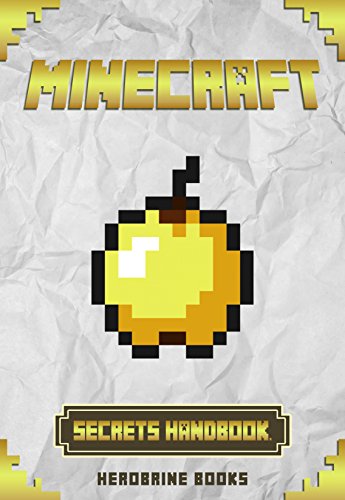 Ultimate Minecraft Secrets: An Unofficial Guide to Minecraft Tips, Tricks and Hints You May Not Know