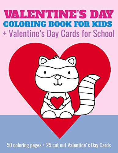 Valentine's Day Coloring Book For Kids + Valentine's Day Cards for School: 50 coloring pages + 25 cut out Valentine's Day Cards for preschool, Kindergarten, 1st grade, early elementary