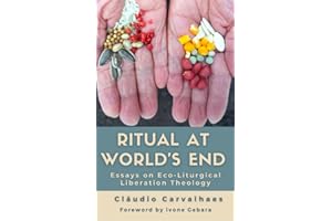 Ritual at World's End: Essays on Eco-Liturgical Liberation Theology