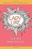 LadyLike: Living Biblically by