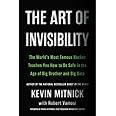 The Art of Invisibility: The World's Most Famous Hacker Teaches You How to Be Safe in the Age of Big Brother and Big Data