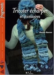 Tricoter écharpes et accessoires