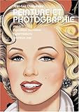 Peinture et photographie : Pop art, figuration narrative, hyperréalisme, nouveaux pop by 