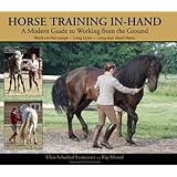 Horse Training In-Hand: A Modern Guide to Working from the Ground