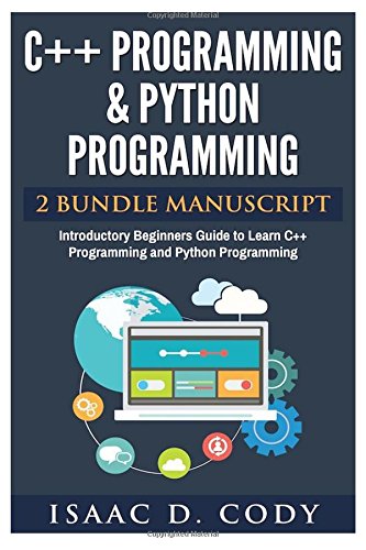 C And Python Programming 2 Bundle Manuscript Introductory Beginners Guide To Learn C Programming And Python Programming Cody Isaac D 9781542834292 Amazon Com Books