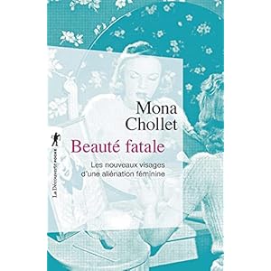 Beauté fatale: Les nouveaux visages d’une aliénation féminine