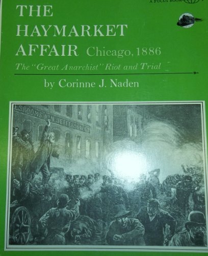 The Haymarket Affair, Chicago, 1886: The Great Anarchist Riot and Trial (A Focus Book)