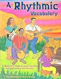 A Rhythmic Vocabulary: A Musician's Guide to Understanding and Improvising with Rhythm by 