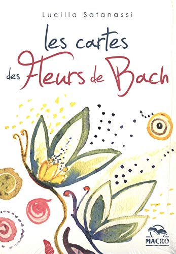 Télécharger Les cartes des fleurs de Bach: Coffret de 38 cartes illustrées, une pour chaque fleur Gratuit