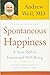 Spontaneous Happiness: A New Path to Emotional Well-Being