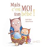 Mais c'est moi ton bébé ! by 