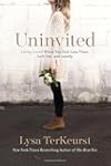 Uninvited: Living Loved When You Feel...