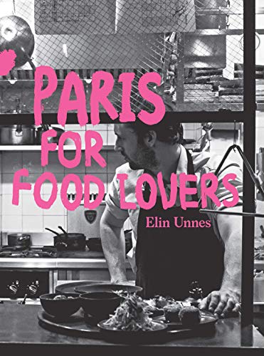 Paris for Food Lovers (Food Lovers Guides) by Elin Unnes