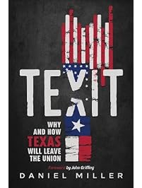 Texit: Why and How Texas Will Leave The Union