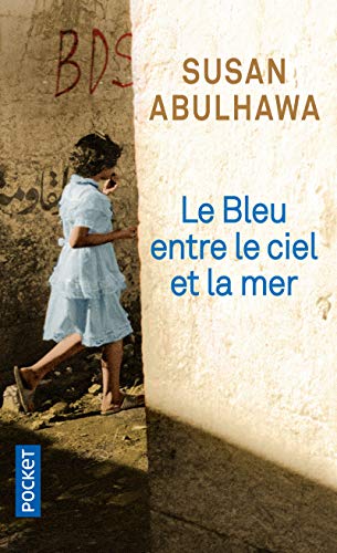 Le Bleu entre le ciel et la mer: Roman by Susan Abulhawa