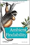 Ambient Findability: What We Find Changes Who We Become, Peter Morville, 0596007655