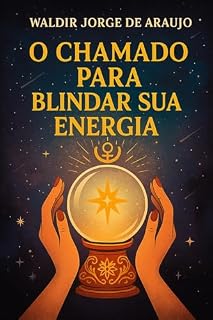 Livro O CHAMADO PARA BLINDAR SUA ENERGIA